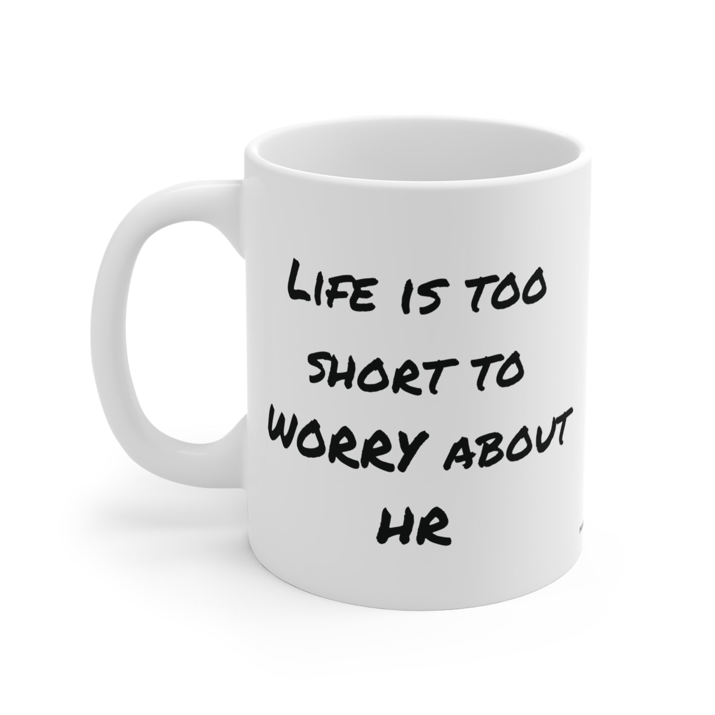 Life HR Mug 11oz